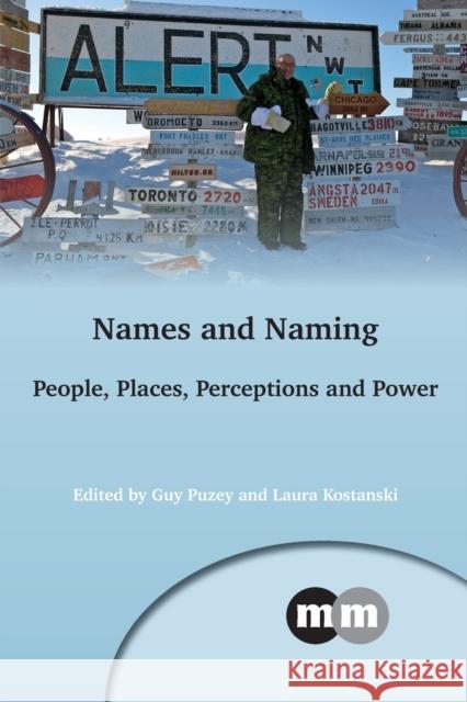 Names and Naming: People, Places, Perceptions and Power Guy Puzey Laura Kostanski 9781783094905 Multilingual Matters Limited