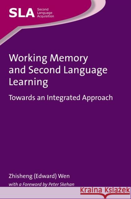 Working Memory and Second Language Learning: Towards an Integrated Approach Zhisheng (Edward) Wen 9781783095711