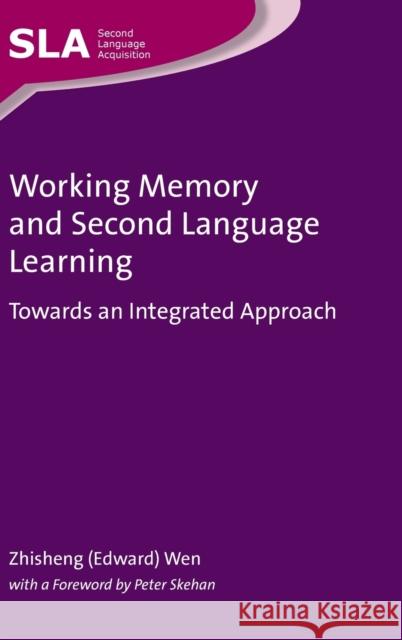 Working Memory and Second Language Learning: Towards an Integrated Approach Zhisheng (Edward) Wen 9781783095728