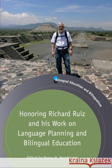 Honoring Richard Ruiz and His Work on Language Planning and Bilingual Education Nancy H., Professor Hornberger 9781783096688