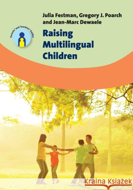 Raising Multilingual Children Julia Festman Gregory J. Poarch Jean-Marc Dewaele 9781783097579 Multilingual Matters Limited