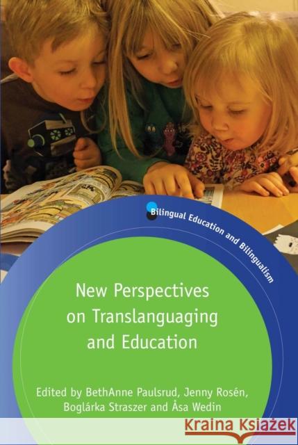 New Perspectives on Translanguaging and Education Bethanne Paulsrud Jenny Rosen Boglarka Straszer 9781783097807