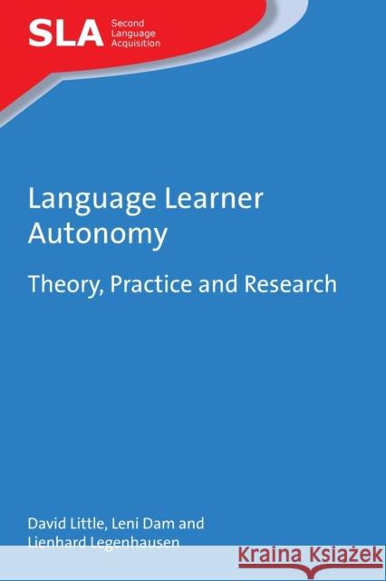 Language Learner Autonomy: Theory, Practice and Research David Little Leni Dam Lienhard Legenhausen 9781783098583 Multilingual Matters Limited