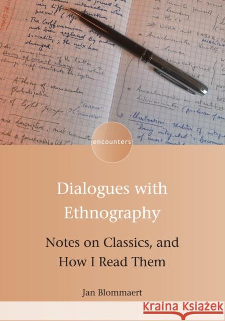 Dialogues with Ethnography: Notes on Classics, and How I Read Them Jan Blommaert 9781783099498 Multilingual Matters Limited
