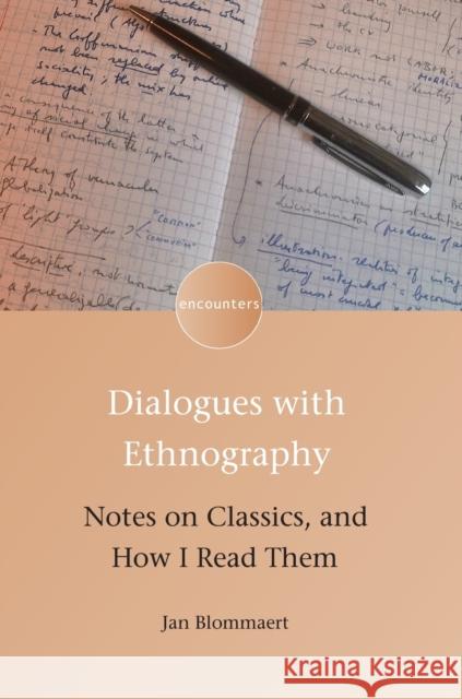 Dialogues with Ethnography: Notes on Classics, and How I Read Them Jan Blommaert 9781783099504 Multilingual Matters Limited