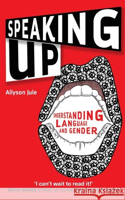 Speaking Up: Understanding Language and Gender Allyson Jule 9781783099597