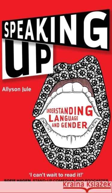 Speaking Up: Understanding Language and Gender Allyson Jule 9781783099603