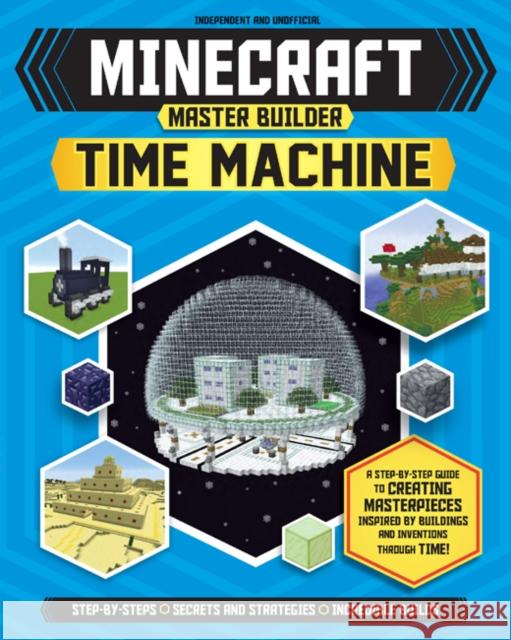 Minecraft Master Builder: Time Machine Juliet Stanley 9781783124190 Carlton Kids