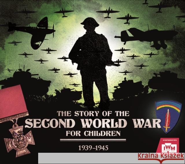 The Story of the Second World War For Children: 1939-1945 Peter Chrisp 9781783124503