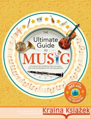 The Ultimate Guide to Music : A fascinating introduction to music and the instruments of the orchestra Joe Fullman 9781783124718 