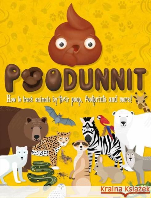 Poodunnit: Track animals by their poo, footprints and more! Mortimer Children's Books 9781783125067 Carlton Kids