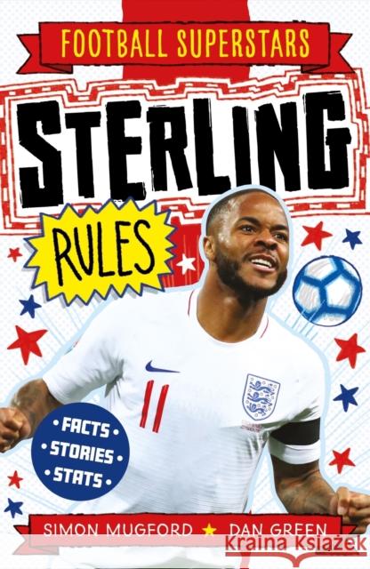 Football Superstars: Sterling Rules Mugford, Simon 9781783125371 Hachette Children's Group