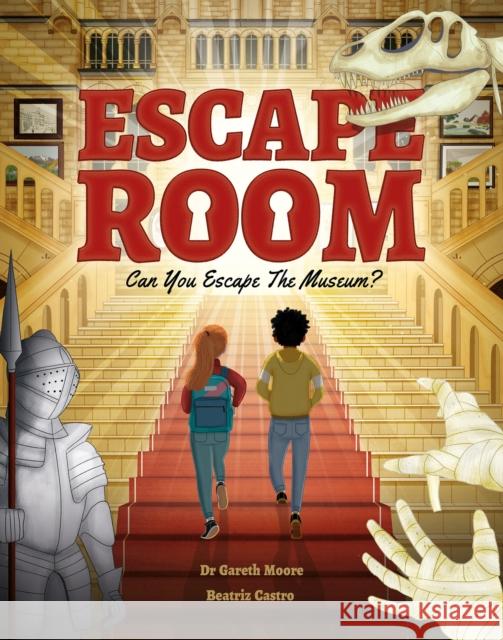 Escape Room: Can You Escape the Museum?: Can you solve the puzzles and break out? Gareth Moore 9781783125548 Welbeck Children's Books