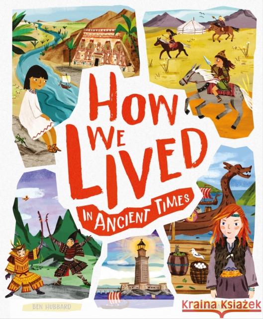 How We Lived in Ancient Times: Meet everyday children throughout history Hubbard, Ben 9781783125562