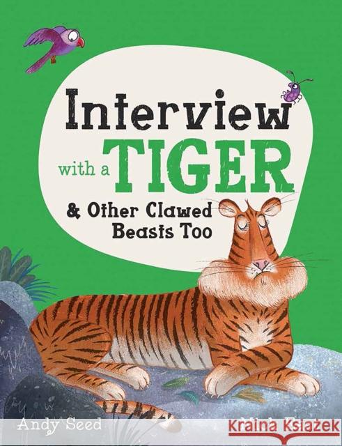 Interview with a Tiger: and Other Clawed Beasts too Andy Seed 9781783125661