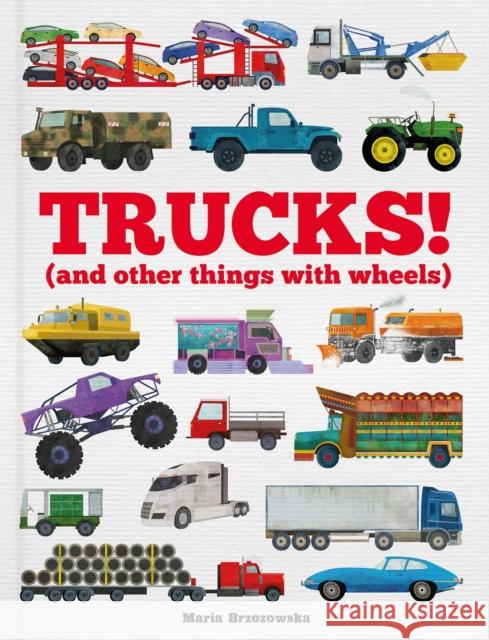 Trucks!: (and Other Things with Wheels) Bryony Davies 9781783125685