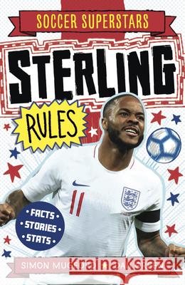 Soccer Superstars: Sterling Rules Simon Mugford Dan Green 9781783125869 Welbeck Children's