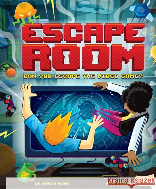Escape Room: Can You Escape the Video Game?: Can you solve the puzzles and break out? Gareth Moore 9781783126422