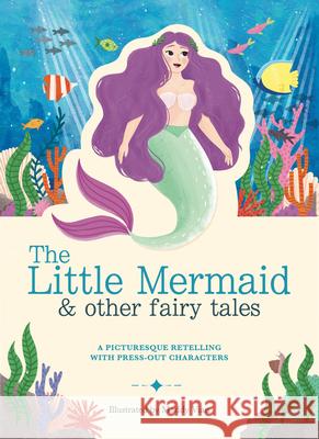 Paperscapes: The Little Mermaid and Other Fairytales: A Picturesque Retelling with Press-Out Characters Holowaty, Lauren 9781783126484 Welbeck Children's