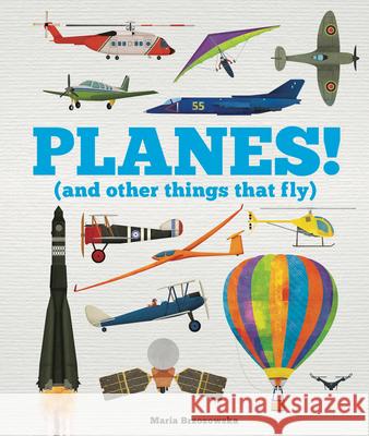 Planes!: (And Other Things That Fly) Children's, Welbeck 9781783126507