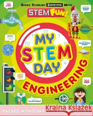 My Stem Day: Engineering: Packed with Fun Facts and Activities! Nancy Dickmann 9781783126583 Welbeck Children's