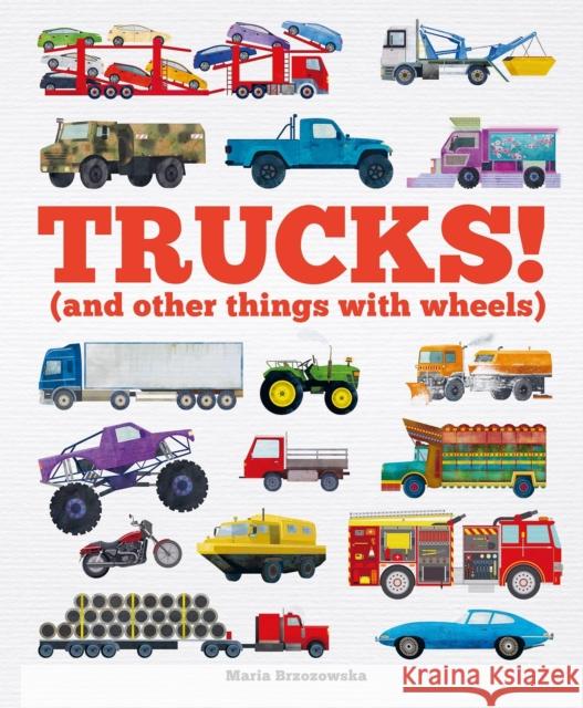 Trucks!: (and Other Things with Wheels) Bryony Davies 9781783127023