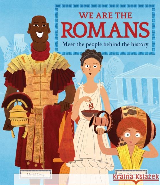 We Are the Romans: Meet the People Behind the History Long, David 9781783127108