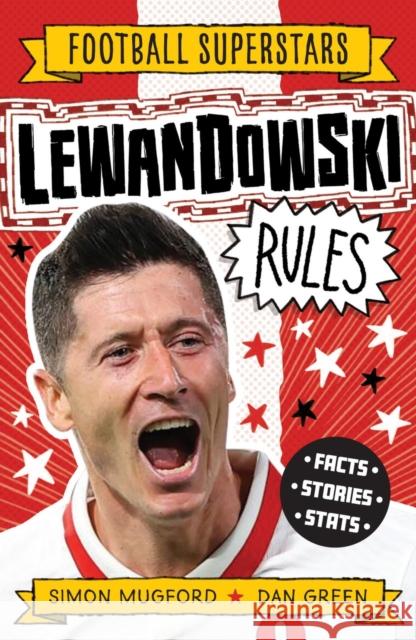 Football Superstars: Lewandowski Rules Mugford, Simon 9781783129447 Welbeck Publishing Group