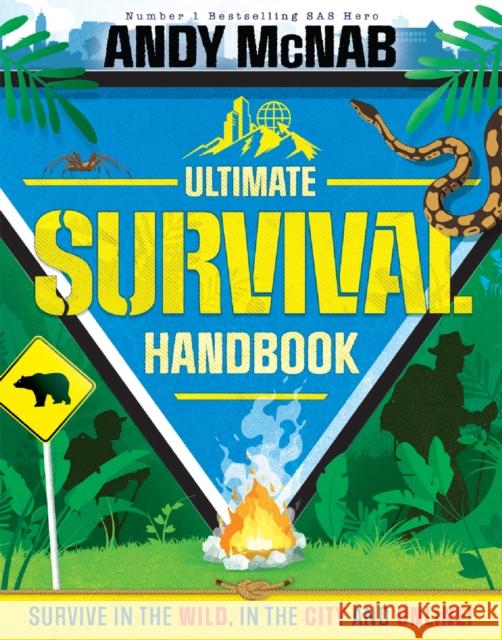 The Ultimate Survival Handbook: Survive in the wild, in the city and online! Andy McNab 9781783129805