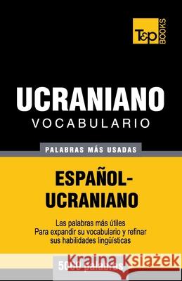 Vocabulario español-ucraniano - 5000 palabras más usadas Andrey Taranov 9781783140435 T&p Books