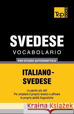 Vocabolario Italiano-Svedese Per Studio Autodidattico - 5000 Parole Andrey Taranov 9781783146710 T&p Books