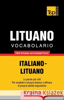 Vocabolario Italiano-Lituano per studio autodidattico - 9000 parole Andrey Taranov 9781783146970 T&p Books