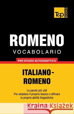 Vocabolario Italiano-Romeno per studio autodidattico - 9000 parole Andrey Taranov 9781783147007 T&p Books