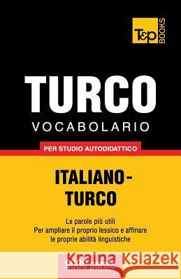Vocabolario Italiano-Turco per studio autodidattico - 9000 parole Andrey Taranov 9781783147038 T&p Books
