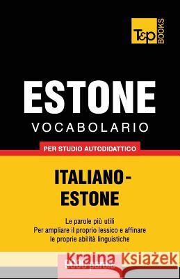 Vocabolario Italiano-Estone per studio autodidattico - 9000 parole Taranov, Andrey 9781783147106 T&p Books
