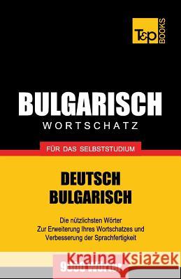 Bulgarischer Wortschatz für das Selbststudium - 9000 Wörter Andrey Taranov 9781783147168 T&p Books