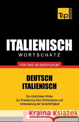 Italienischer Wortschatz für das Selbststudium - 9000 Wörter Taranov, Andrey 9781783147229 T&p Books