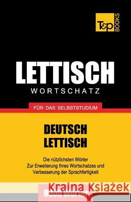 Lettischer Wortschatz für das Selbststudium - 9000 Wörter Andrey Taranov 9781783147250 T&p Books