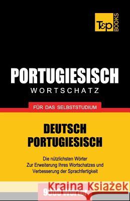 Portugiesischer Wortschatz für das Selbststudium - 9000 Wörter Andrey Taranov 9781783147281 T&p Books