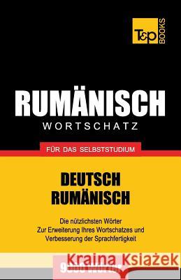 Rumänischer Wortschatz für das Selbststudium - 9000 Wörter Andrey Taranov 9781783147298 T&p Books