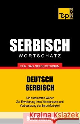 Serbischer Wortschatz für das Selbststudium - 9000 Wörter Andrey Taranov 9781783147304 T&p Books