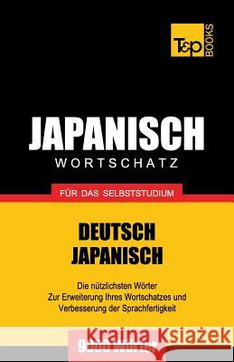 Japanischer Wortschatz für das Selbststudium - 9000 Wörter Andrey Taranov 9781783147403 T&p Books