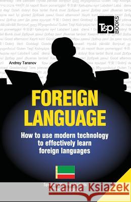 Foreign language - How to use modern technology to effectively learn foreign languages: Special edition - Chechen Taranov, Andrey 9781783148080 T&p Books