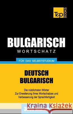 Bulgarischer Wortschatz für das Selbststudium - 3000 Wörter Andrey Taranov 9781783148189 T&p Books