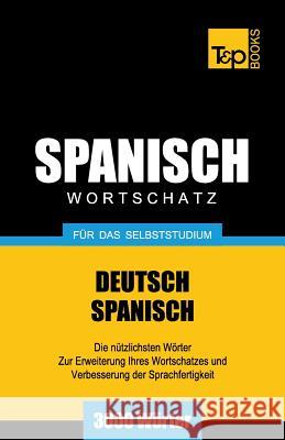 Spanischer Wortschatz für das Selbststudium - 3000 Wörter Taranov, Andrey 9781783148240 T&p Books