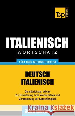 Italienischer Wortschatz für das Selbststudium - 3000 Wörter Andrey Taranov 9781783148257 T&p Books