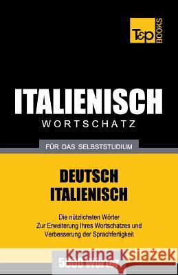 Italienischer Wortschatz für das Selbststudium - 5000 Wörter Andrey Taranov 9781783148561 T&p Books