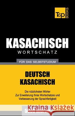 Kasachischer Wortschatz für das Selbststudium - 5000 Wörter Andrey Taranov 9781783148578 T&p Books