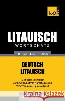 Litauischer Wortschatz für das Selbststudium - 5000 Wörter Andrey Taranov 9781783148608 T&p Books