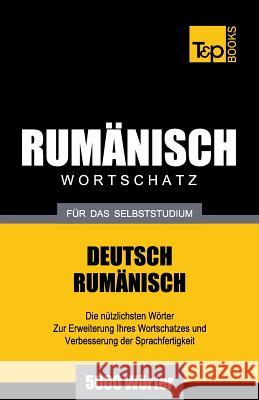 Rumänischer Wortschatz für das Selbststudium - 5000 Wörter Andrey Taranov 9781783148639 T&p Books